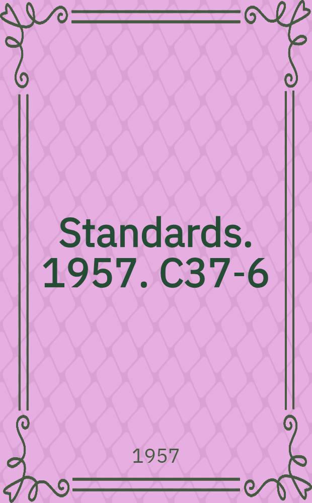 [Standards]. 1957. C37-6 : Revision of C37-6-1955