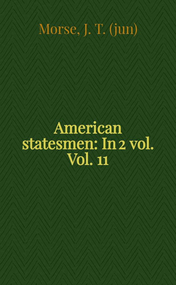 American statesmen : In 2 vol. Vol. 11 : Thomas Jefferson