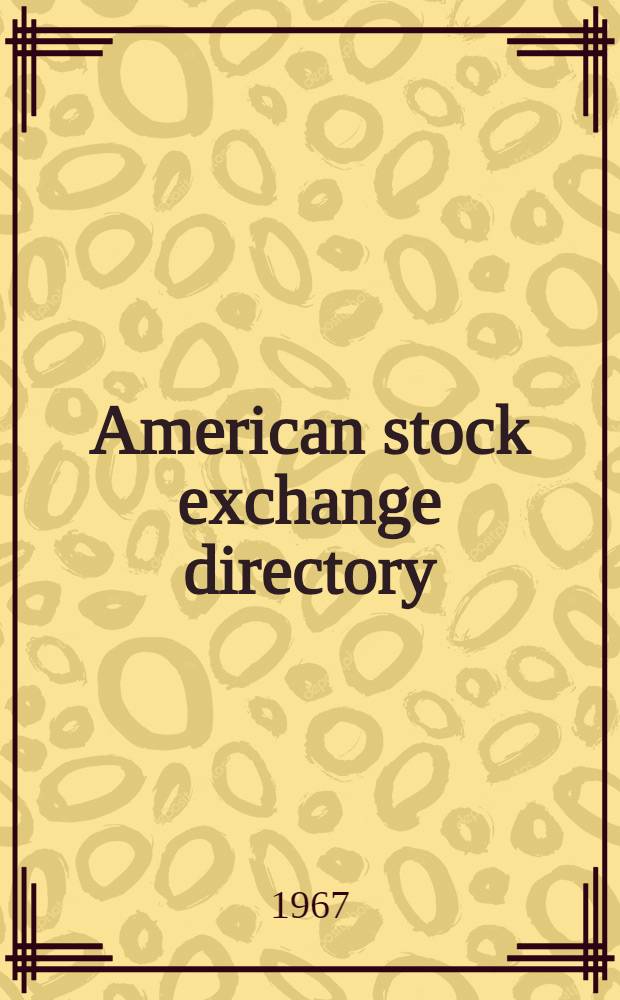 American stock exchange directory : The official membership directory of the Amer. stock exchange