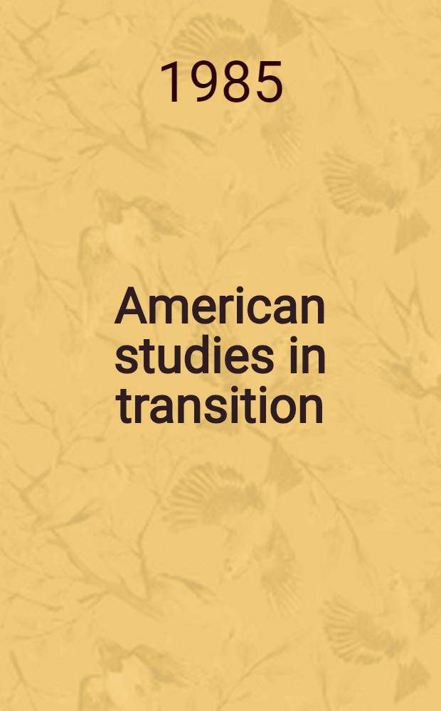 American studies in transition : Essays Pres. at the Fåborg conf., June 11-15 1984
