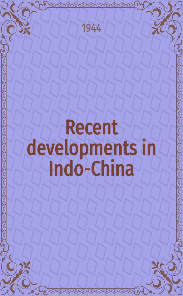 Recent developments in Indo-China : 1939-1943