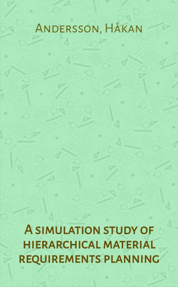 A simulation study of hierarchical material requirements planning