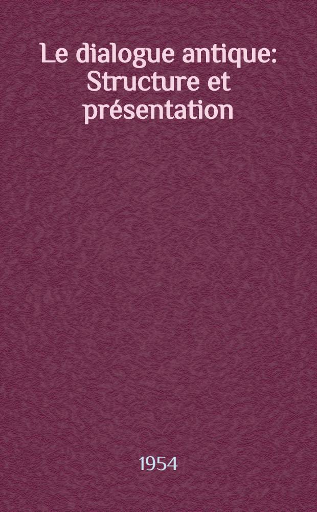 Le dialogue antique : Structure et présentation