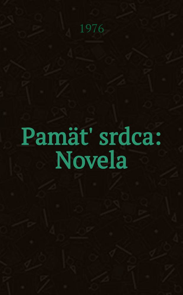 Pamät' srdca : Novela