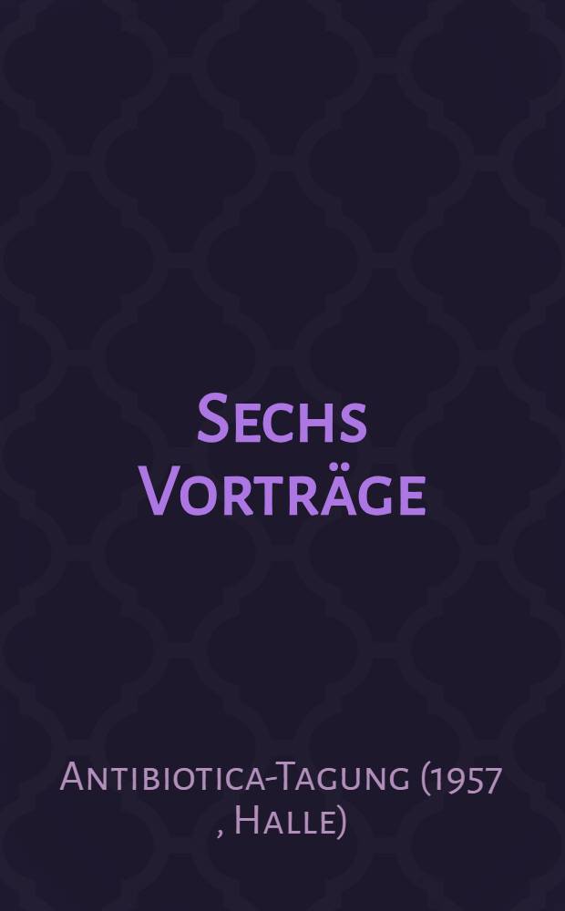 Sechs Vorträge
