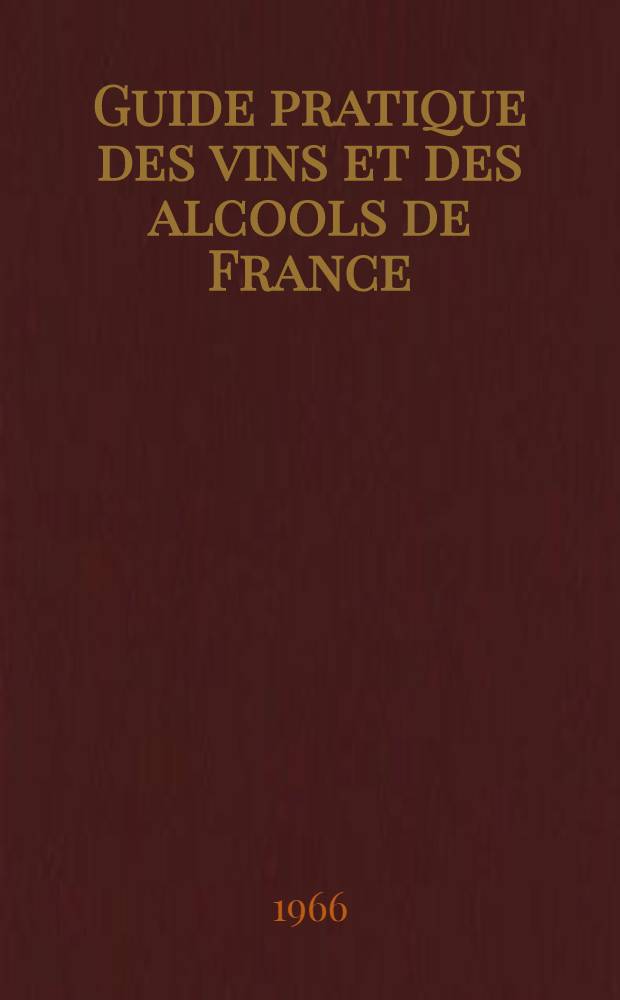Guide pratique des vins et des alcools de France
