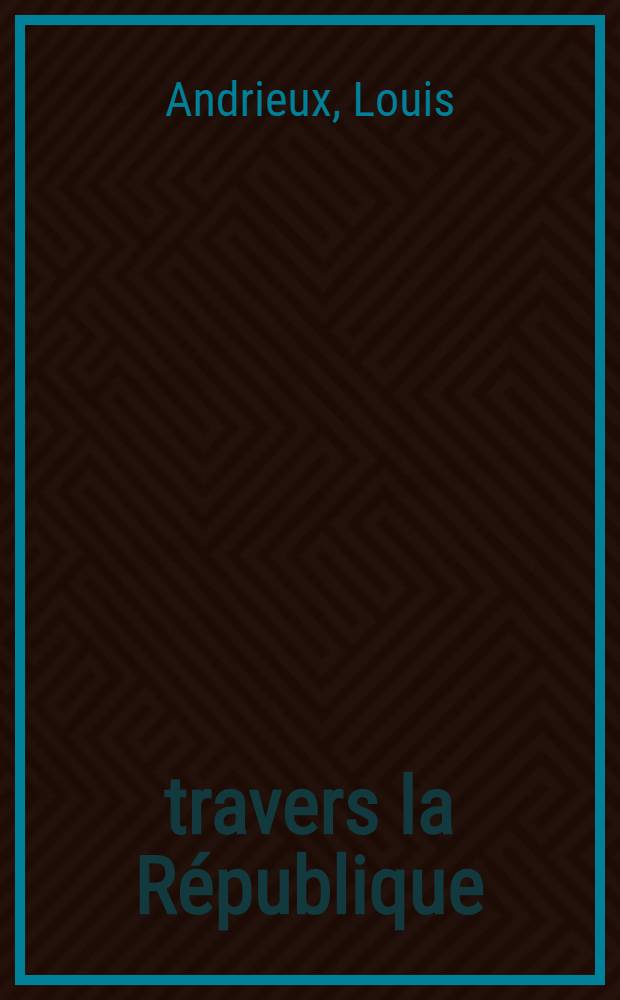 À travers la République : Mémoires
