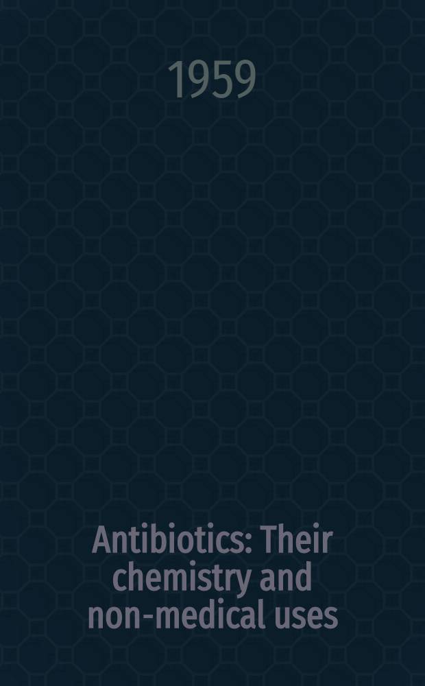 Antibiotics : Their chemistry and non-medical uses