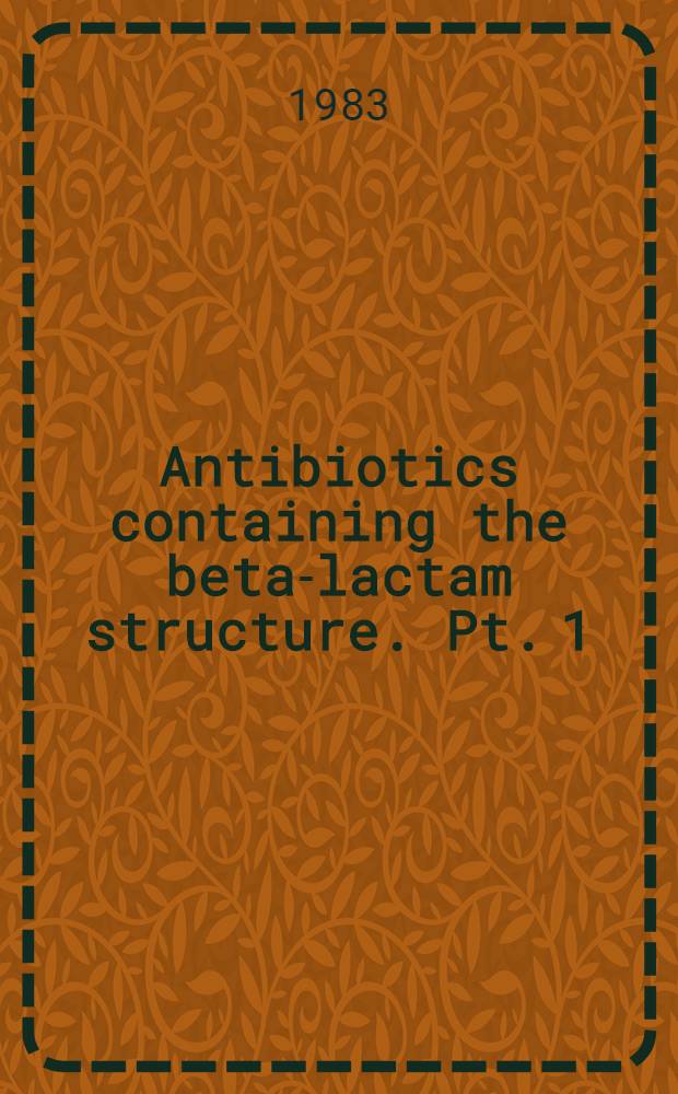 Antibiotics containing the beta-lactam structure. Pt. 1