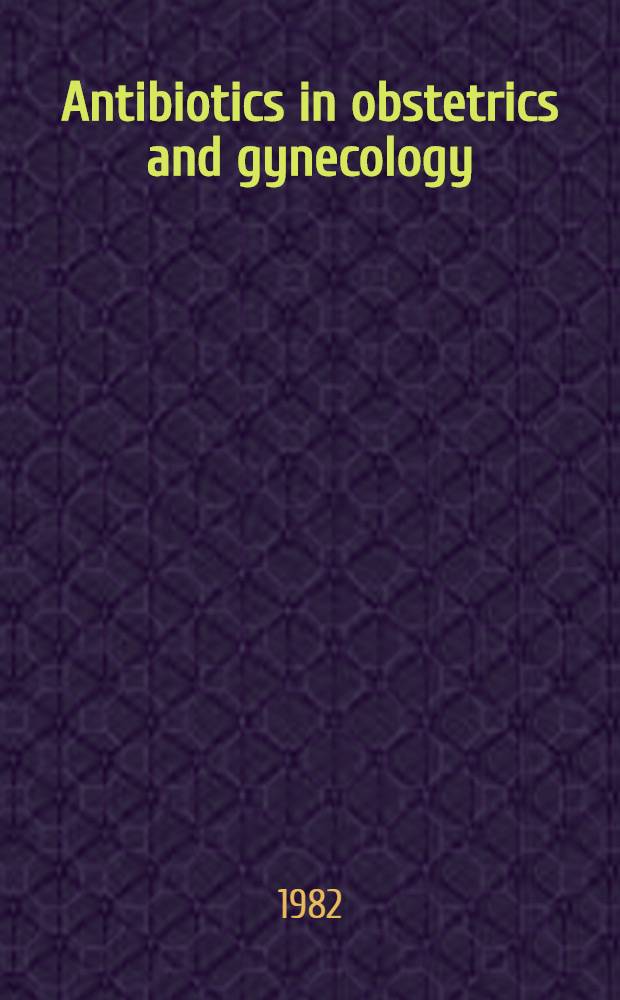 Antibiotics in obstetrics and gynecology