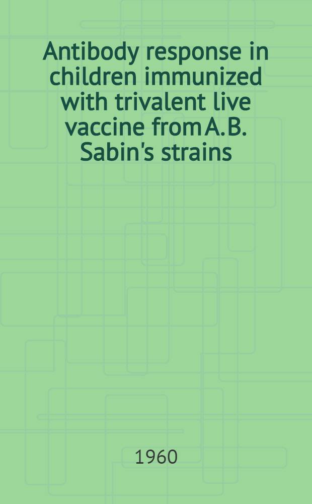Antibody response in children immunized with trivalent live vaccine from A. B. Sabin's strains