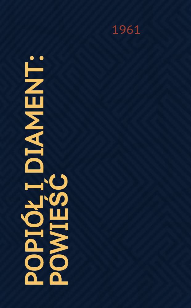 Popiół i diament : Powieść