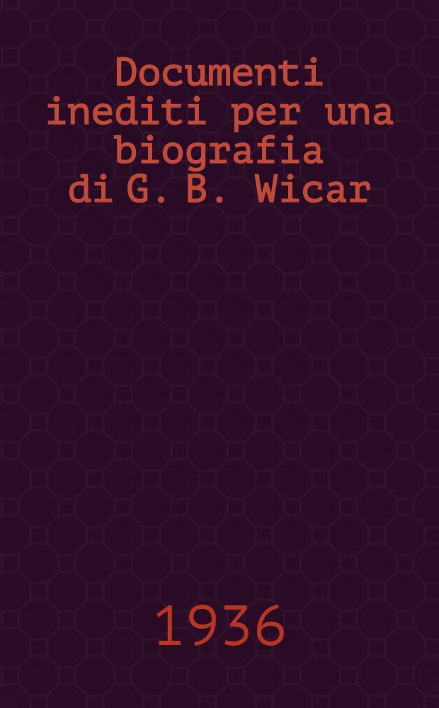 ... Documenti inediti per una biografia di G. B. Wicar
