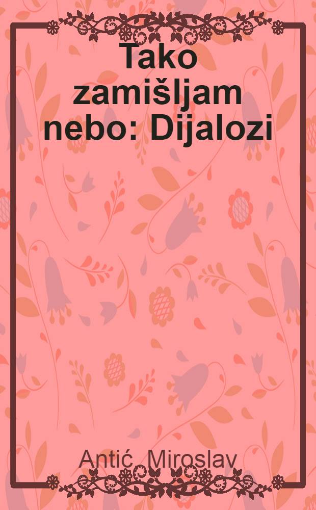 Tako zami&scaron;ljam nebo : Dijalozi