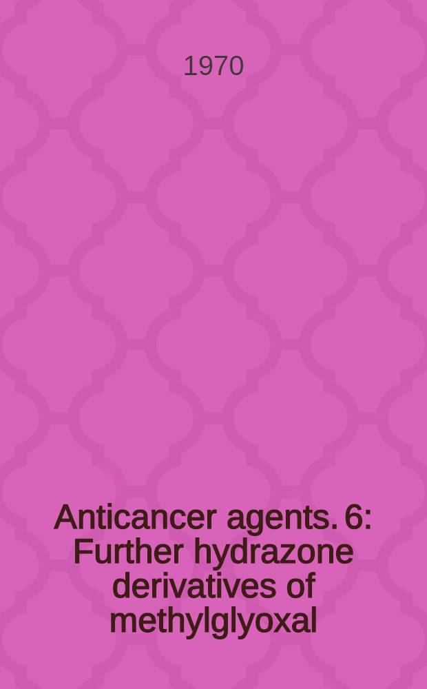 Anticancer agents. 6 : Further hydrazone derivatives of methylglyoxal