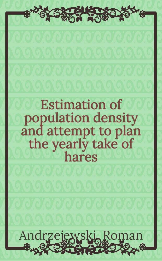 [Estimation of population density and attempt to plan the yearly take of hares]