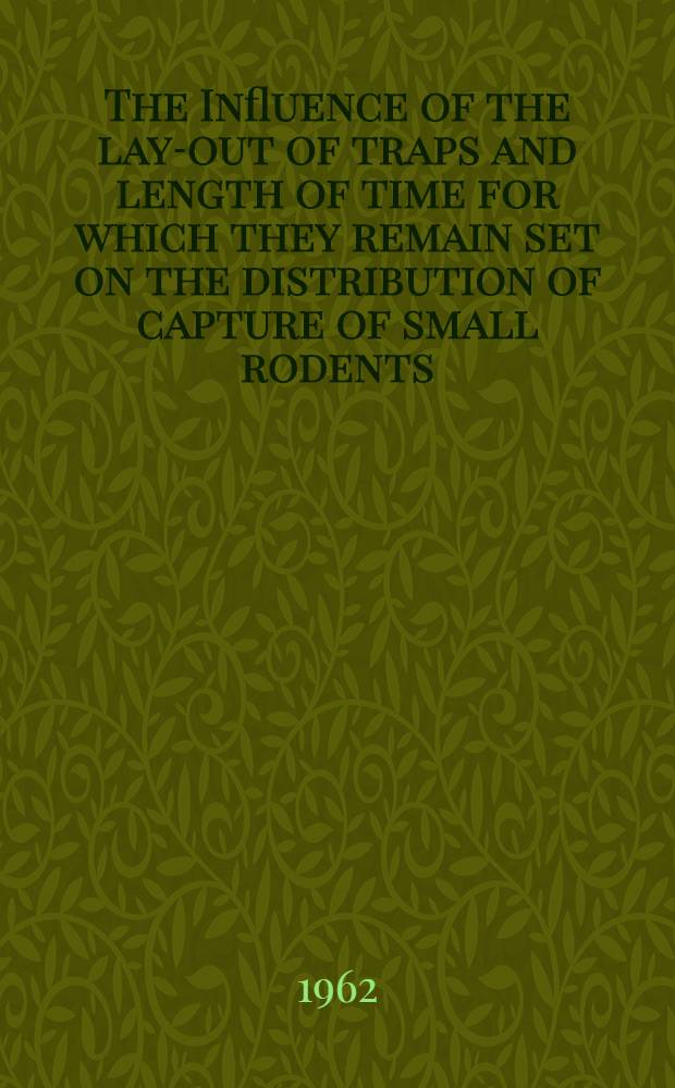 The Influence of the lay-out of traps and length of time for which they remain set on the distribution of capture of small rodents
