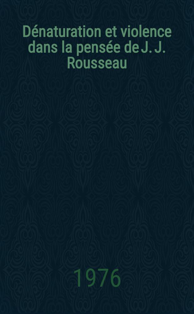 Dénaturation et violence dans la pensée de J. J. Rousseau