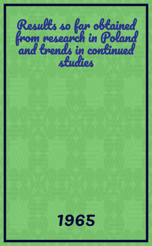 [Results so far obtained from research in Poland and trends in continued studies]