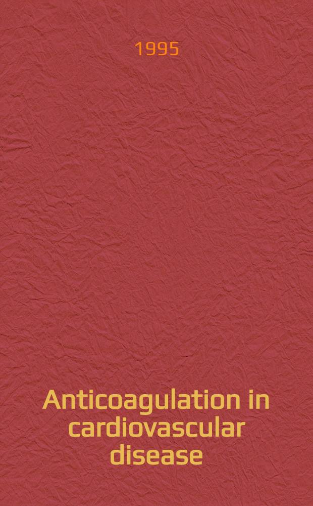 Anticoagulation in cardiovascular disease : Papers of the Symp., 10 Sept. 1994, Berlin