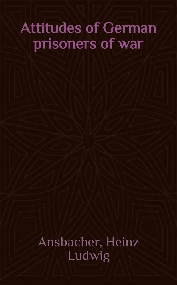 Attitudes of German prisoners of war : A study of the dynamics of national-socialistic follower ship