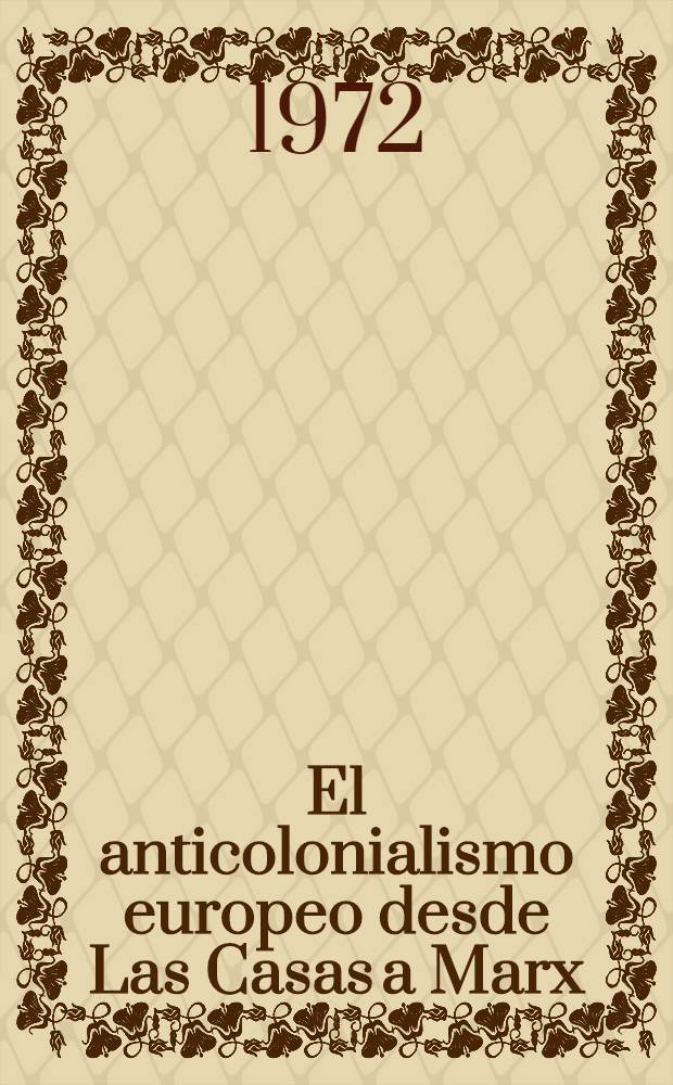 El anticolonialismo europeo desde Las Casas a Marx