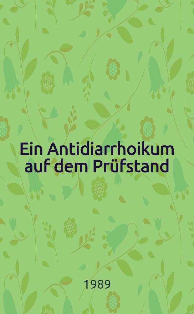 Ein Antidiarrhoikum auf dem Prüfstand : Workshop, 23. Juli 1989, Hamburg-Rellingen