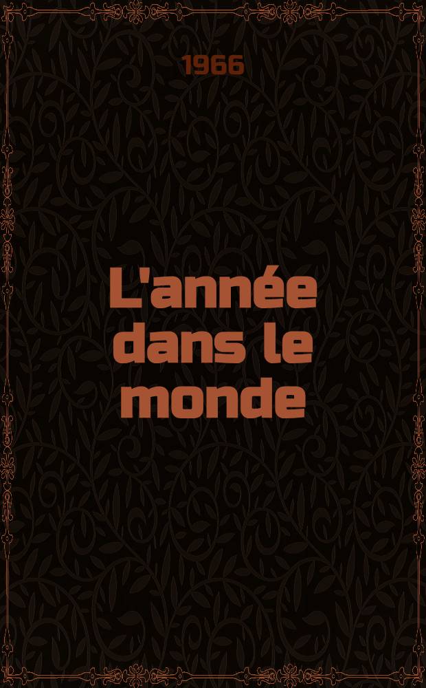 L'année dans le monde : Les faits de 1965. Parution 1966