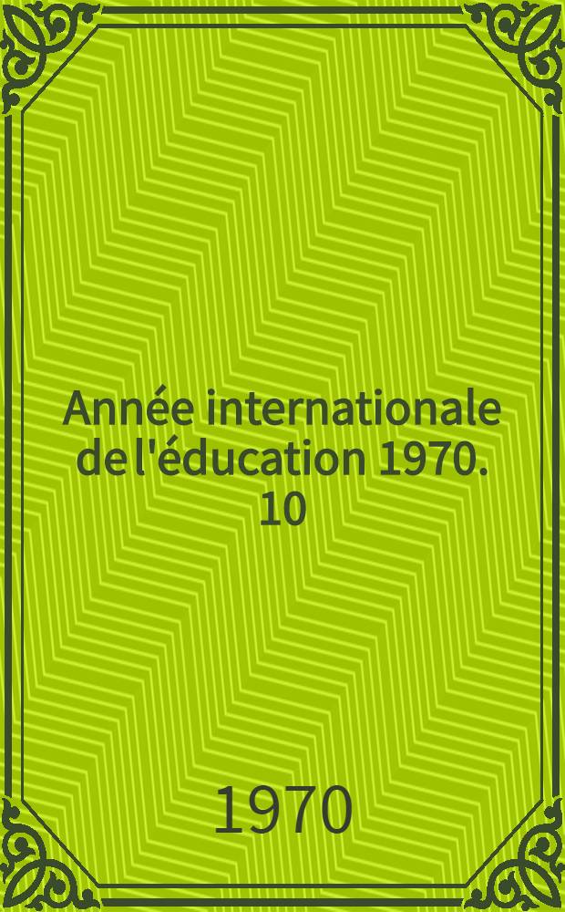 Ann&eacute;e internationale de l'&eacute;ducation 1970. 10 : La formation p&eacute;dagogique: perspectives