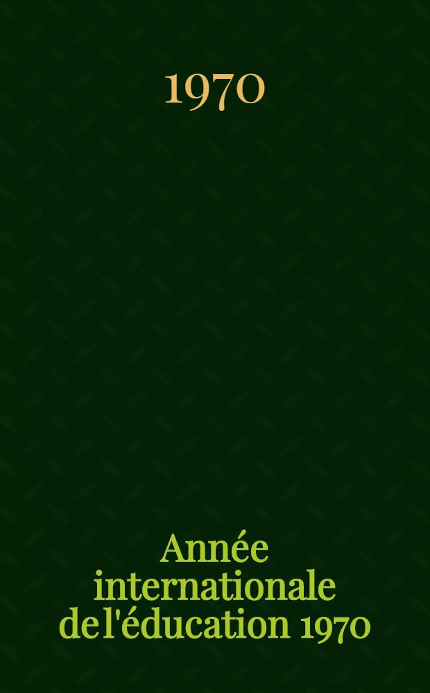 Année internationale de l'éducation 1970 : Bulletin. № 6 : Janvier 1970