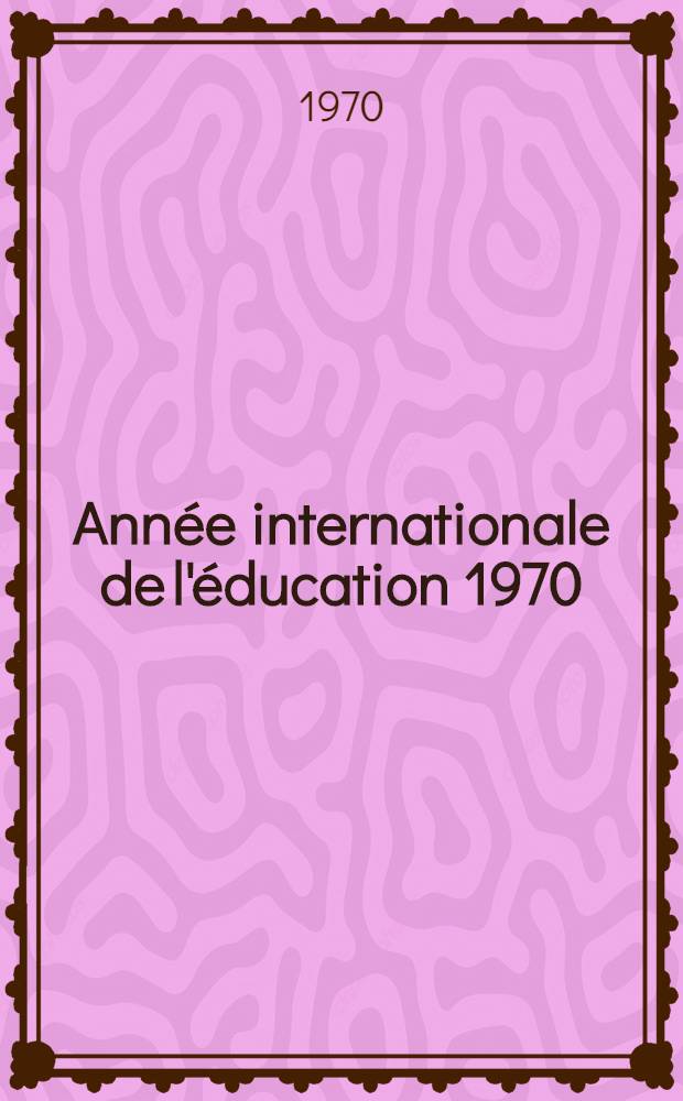 Année internationale de l'éducation 1970 : Bulletin. № 8 : Mars 1970