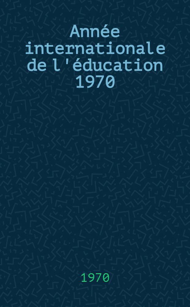 Année internationale de l'éducation 1970 : Bulletin. № 13 : Août 1970