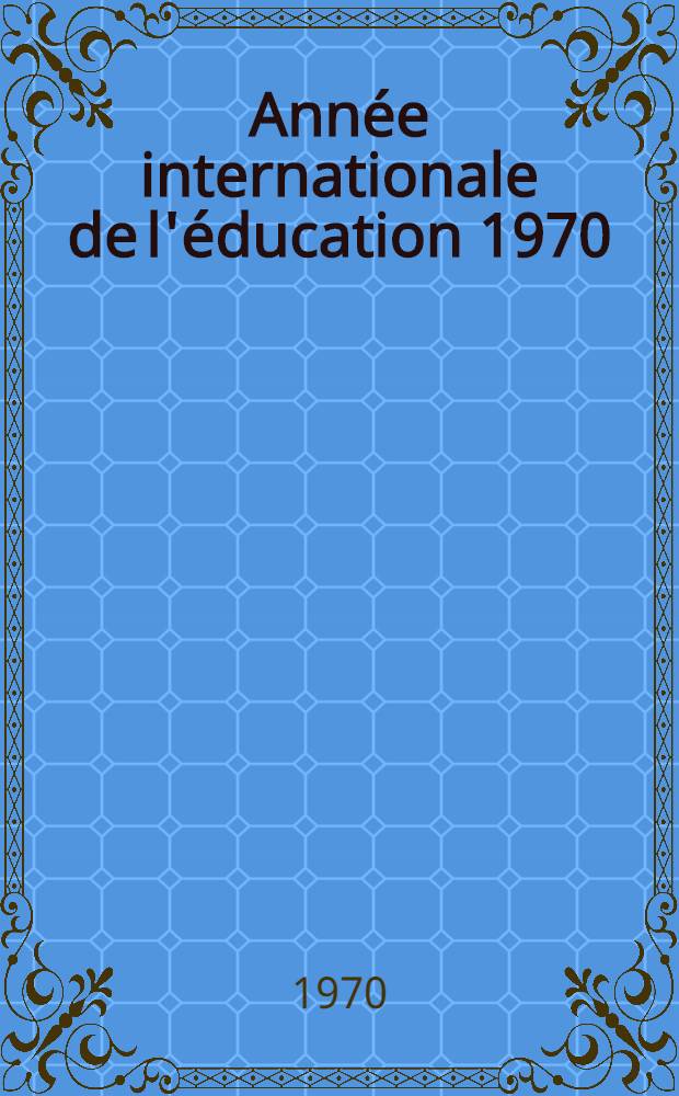 Année internationale de l'éducation 1970 : Bulletin. № 15 : Octobre 1970