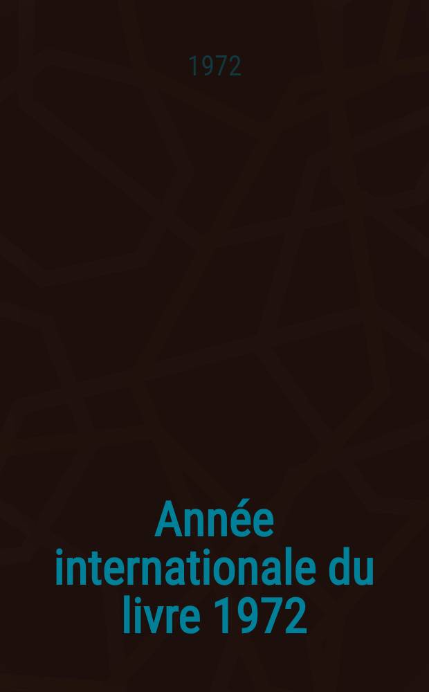 Année internationale du livre 1972 : Bulletin. № 10 : Mai 1972