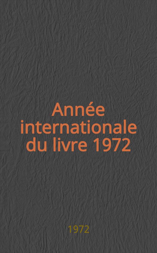 Année internationale du livre 1972 : Bulletin. № 12 : Juillet-août 1972