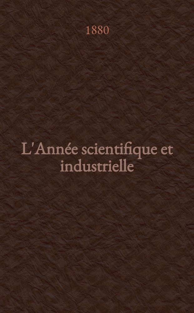 L'Année scientifique et industrielle; ou Exposé annuel des travaux scientifiques, des inventions et des principales applications de la science à l'industrie et aux arts, qui ont attiré l'attention publique en France et à l'étranger. Année 23 : 1879
