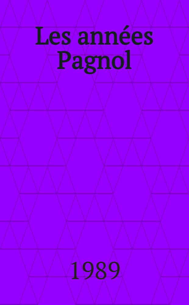 Les ann&eacute;es Pagnol