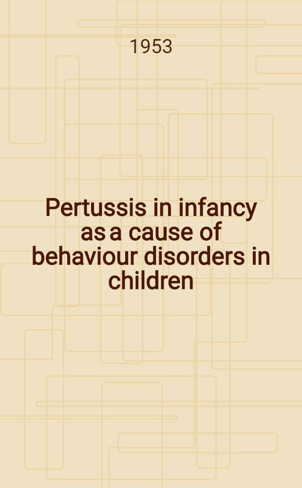 Pertussis in infancy as a cause of behaviour disorders in children