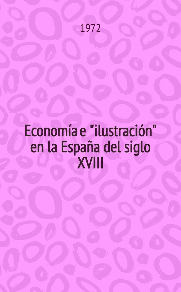 Economía e "ilustración" en la España del siglo XVIII