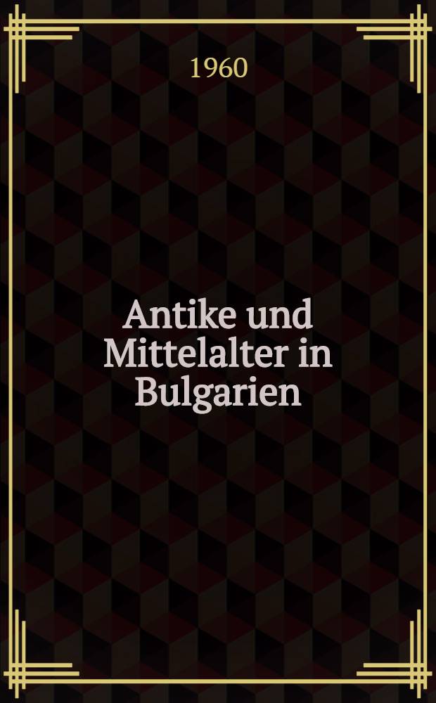 Antike und Mittelalter in Bulgarien : Sammlung