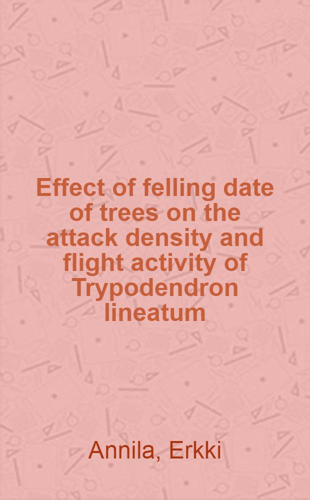 Effect of felling date of trees on the attack density and flight activity of Trypodendron lineatum (Oliv.) (Col., Scolytidae)