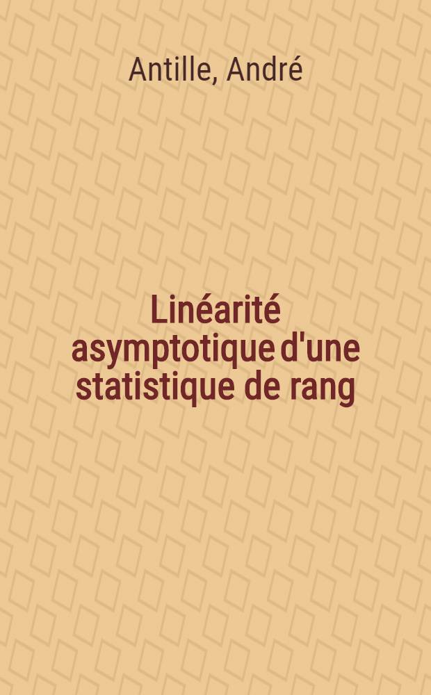Lin&eacute;arit&eacute; asymptotique d'une statistique de rang : Th&egrave;se pr&eacute;s. &agrave; l'&Eacute;cole polytechn. f&eacute;d&eacute;rale Zurich ..