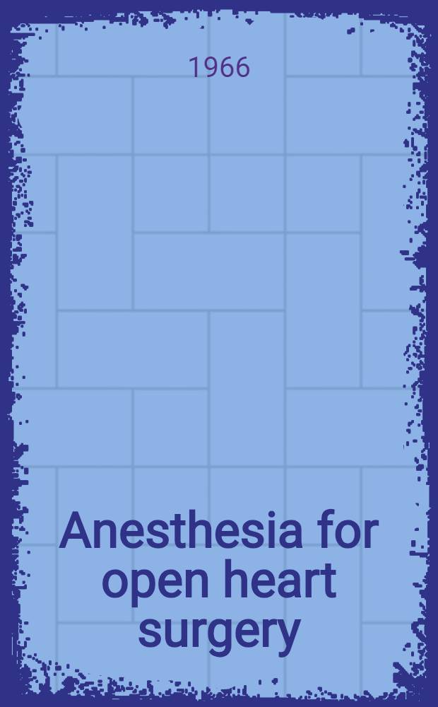 Anesthesia for open heart surgery