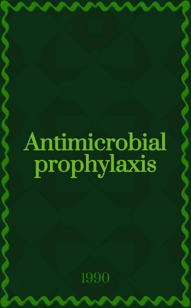 Antimicrobial prophylaxis : Proc. of the Symp. on antimicrobial prophylaxis, Oslo, May 4-5, 1990