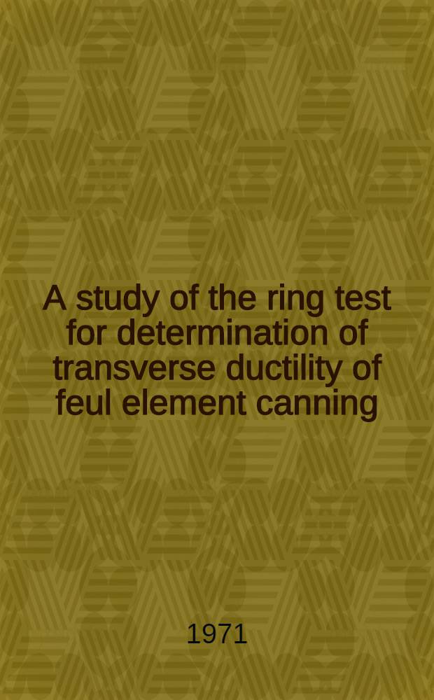 A study of the ring test for determination of transverse ductility of feul element canning