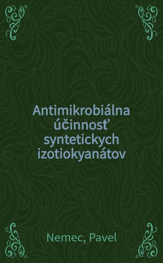 Antimikrobiálna účinnosť syntetickych izotiokyanátov = Antimikrobielle Wirksamkeit synthetischer Isothiocyansaüreester = Антимикробное действие синтетических изотиоцианатов