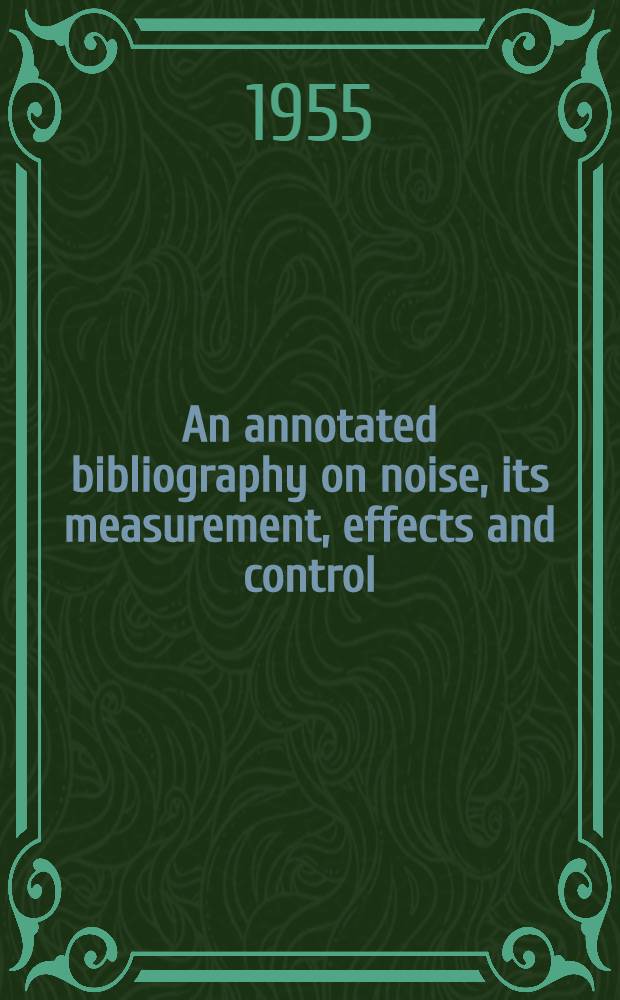 An annotated bibliography on noise, its measurement, effects and control