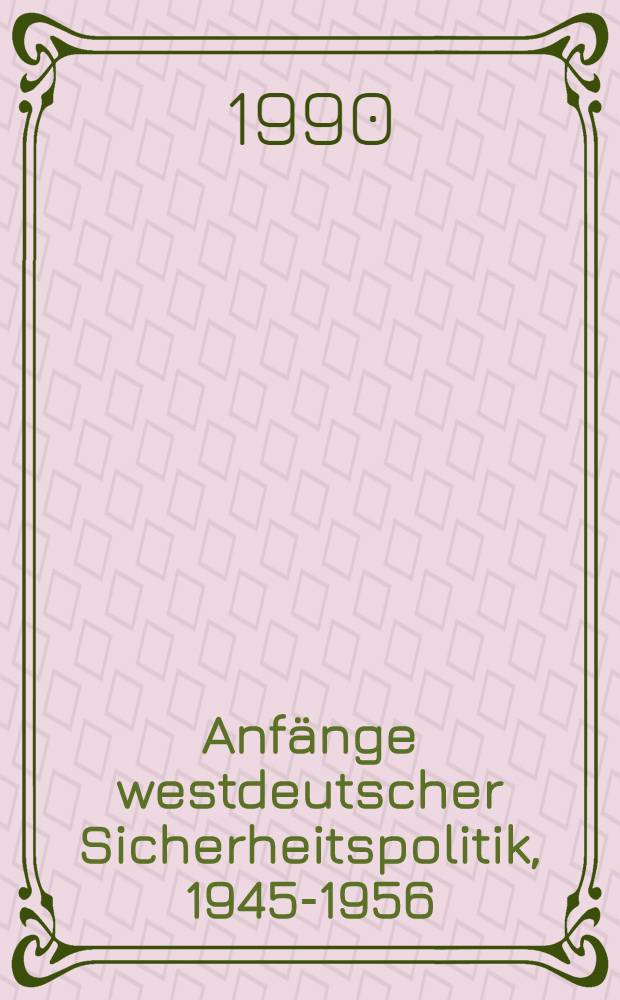 Anfänge westdeutscher Sicherheitspolitik, 1945-1956