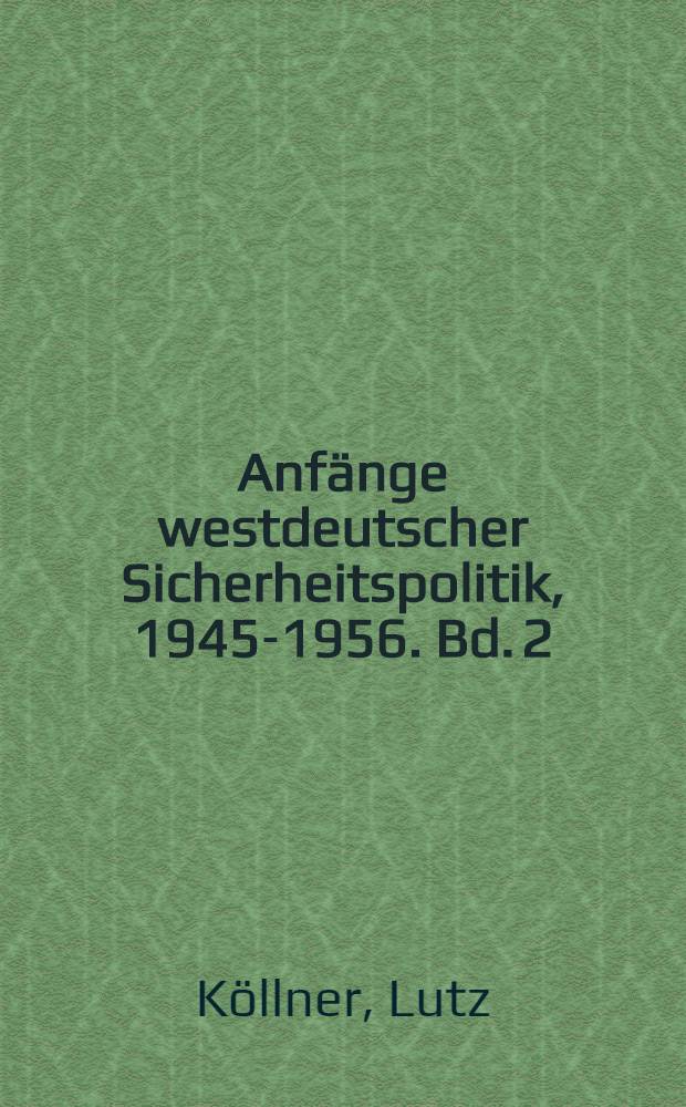Anfänge westdeutscher Sicherheitspolitik, 1945-1956. Bd. 2 : Die EVG-Phase