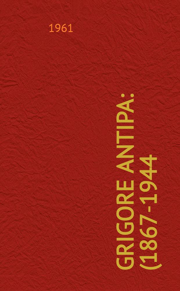 Grigore Antipa : (1867-1944)